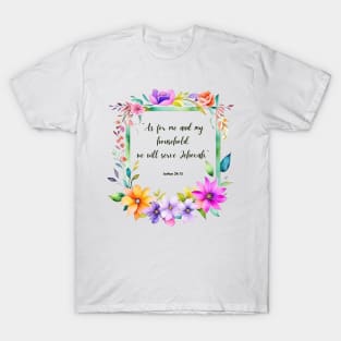 Family quote from joshua 24:15 T-Shirt